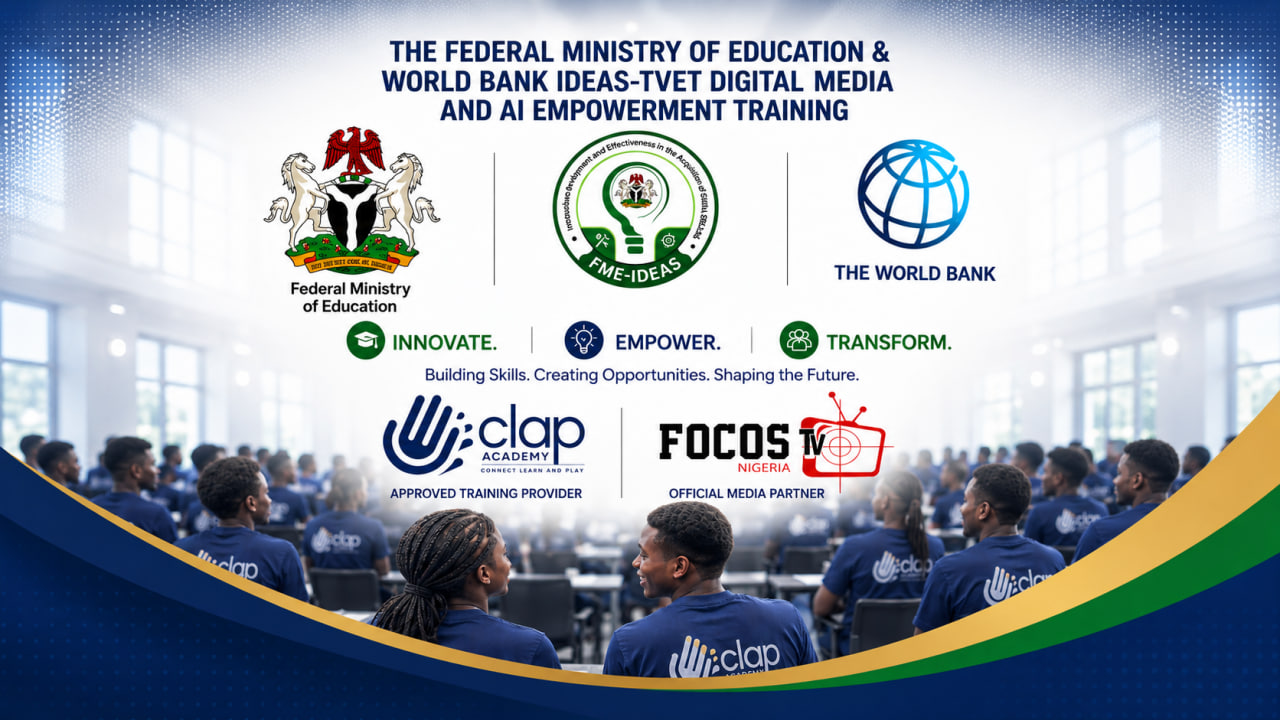Federal Ministry of Education & World Bank IDEAS-TVET Digital Media and AI Empowerment Training — delivered by Clap Academy with FocosTV as Official Media Partner